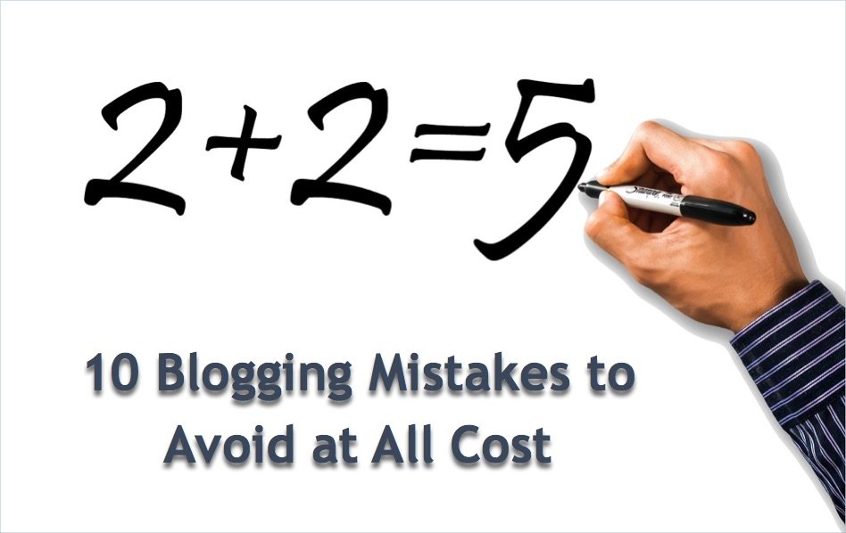 10 Blogging Mistakes to Avoid at All Cost