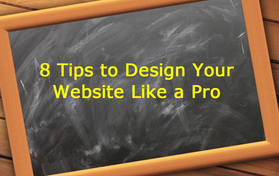 8 Tips to Design Your Website Like a Pro