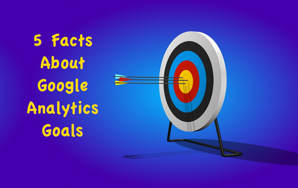 5 Facts About Google Analytics Goals
