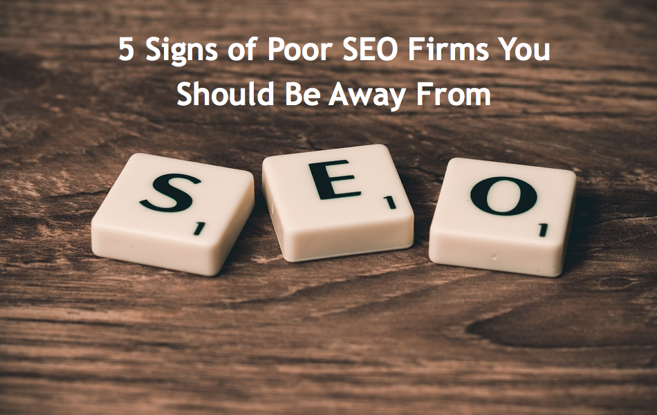 5 Signs of Poor SEO Firms You Should Be Away From