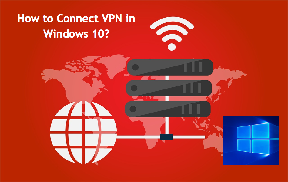 How to Connect VPN in Windows 10?