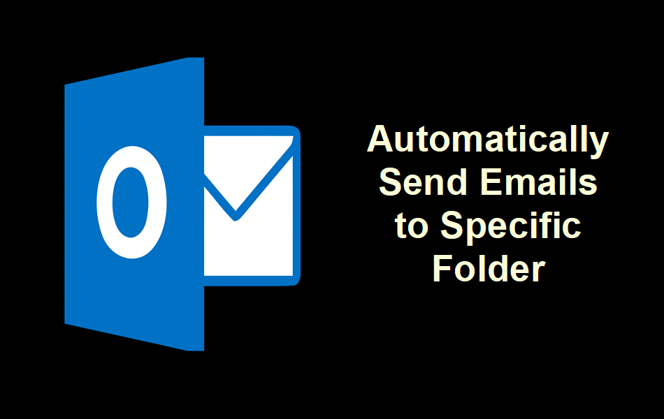 how to send mail automatically to a folder in outlook