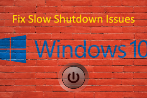 Fix Slow Shutdown Issues in Windows 10