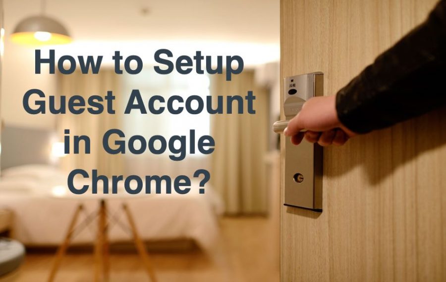 How to Setup Guest Account in Google Chrome?