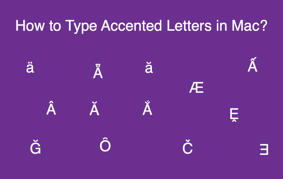 How to Type Letters with Accents on Mac