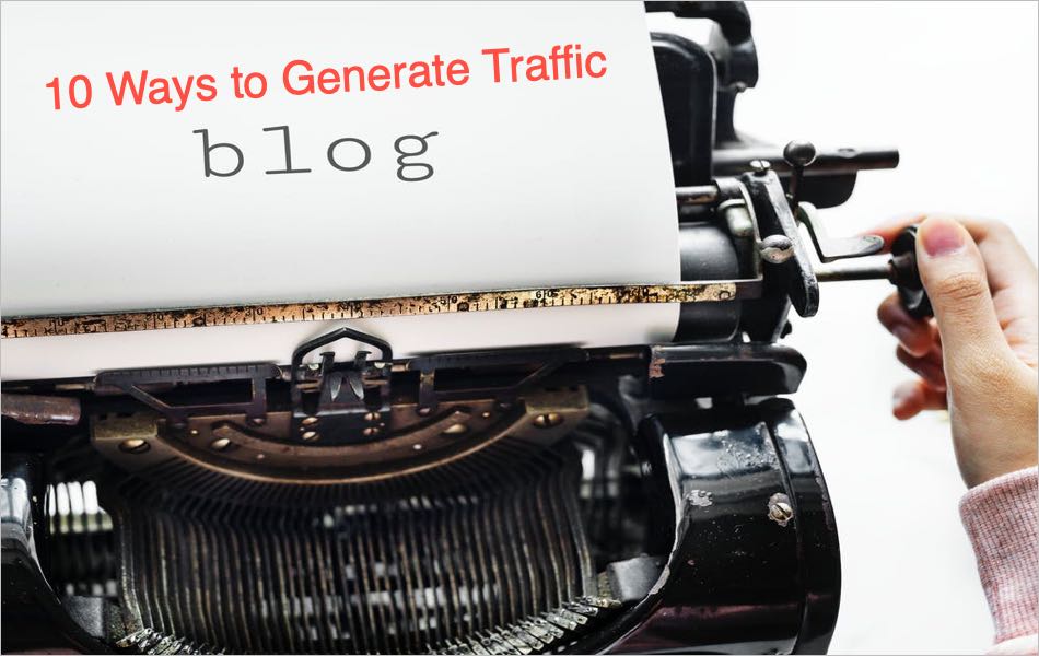 10 Ways to Drive More Traffic to Your Blog