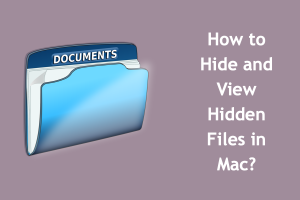 How to Hide and View Hidden Files in Mac?