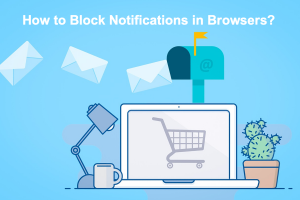 How to Block Notifications in Browsers