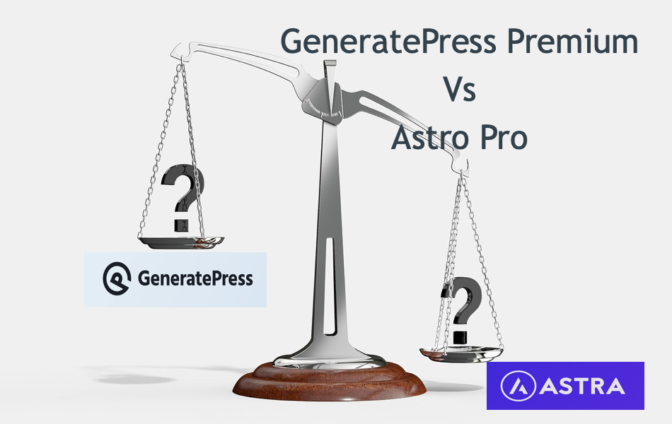 GeneratePress Premium Vs Astra Pro
