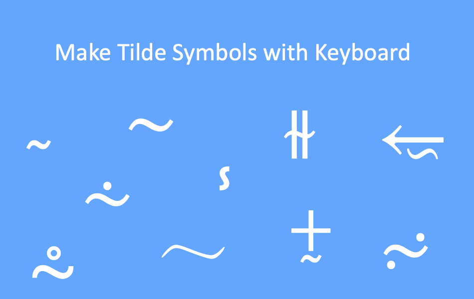 How to Make Tilde Symbol with Keyboard? – WebNots