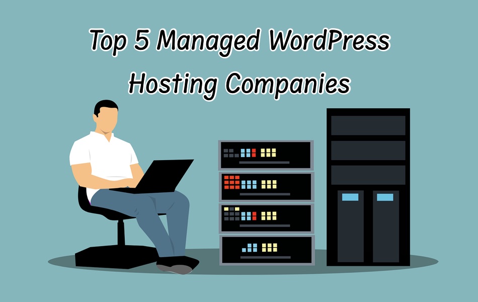 Top 5 Managed WordPress Hosting Companies